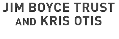 JIM BOYCE TRUST AND KRIS OTIS